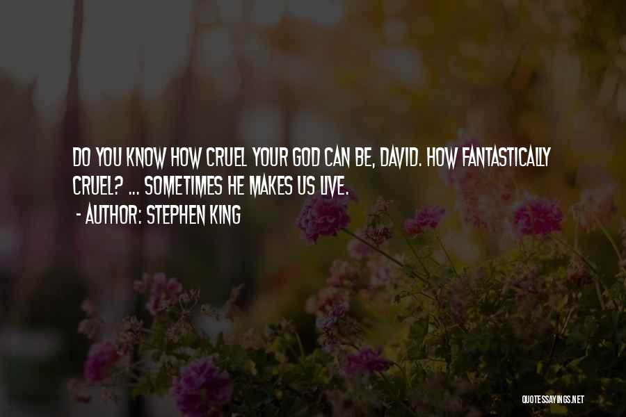 Why Is God So Cruel Quotes By Stephen King