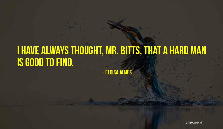Why Is It So Hard To Find A Good Man Quotes By Eloisa James Why Is It So Hard To Find A Good Man Quotes By Eloisa James