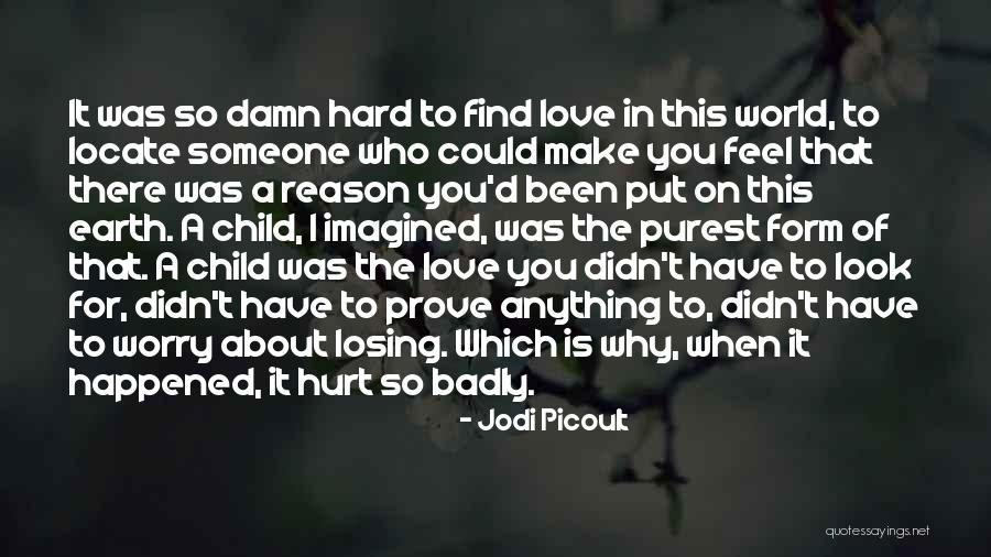 Why Is It So Hard To Love Quotes By Jodi Picoult