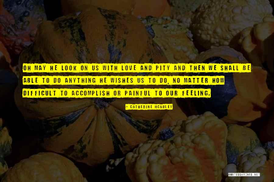 Why Is Love So Painful Quotes By Catherine McAuley Why Is Love So Painful Quotes By Catherine McAuley
