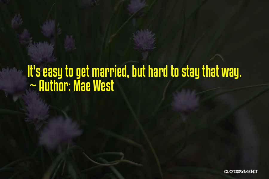 Why Is Marriage So Hard Quotes By Mae West