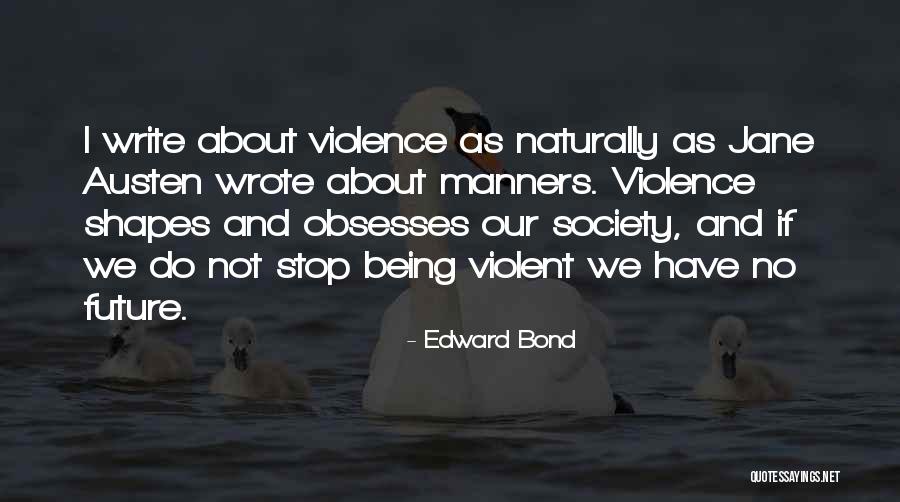Why Is Your Writing So Violent Quotes By Edward Bond Why Is Your Writing So Violent Quotes By Edward Bond