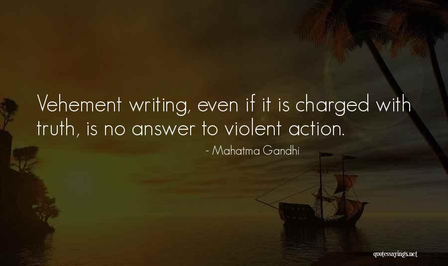 Why Is Your Writing So Violent Quotes By Mahatma Gandhi Why Is Your Writing So Violent Quotes By Mahatma Gandhi