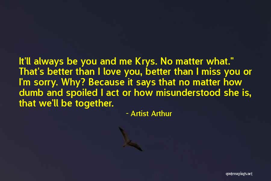 Why It Always Me Quotes By Artist Arthur