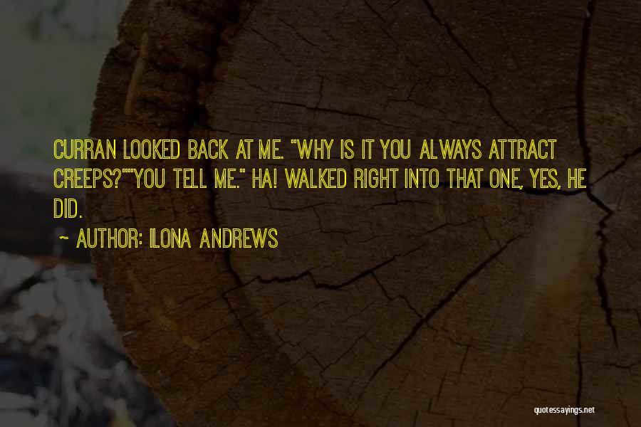 Why It Always Me Quotes By Ilona Andrews