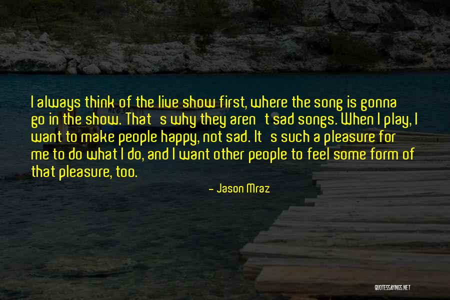 Why It Always Me Quotes By Jason Mraz