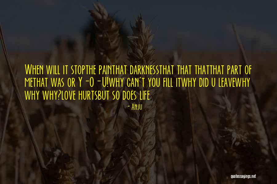 Why It Hurts Quotes By Anju Why It Hurts Quotes By Anju