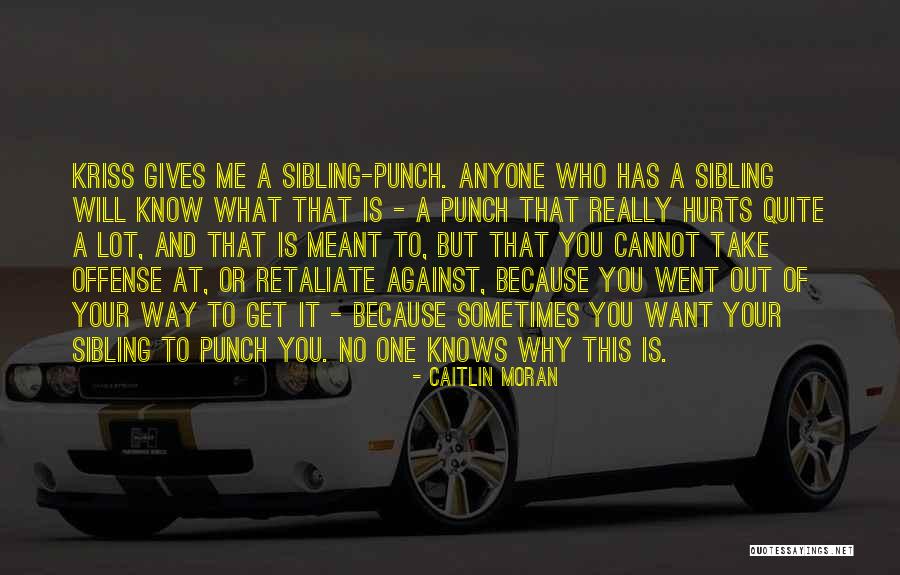 Why It Hurts Quotes By Caitlin Moran Why It Hurts Quotes By Caitlin Moran