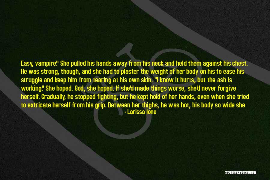Why It Hurts Quotes By Larissa Ione Why It Hurts Quotes By Larissa Ione