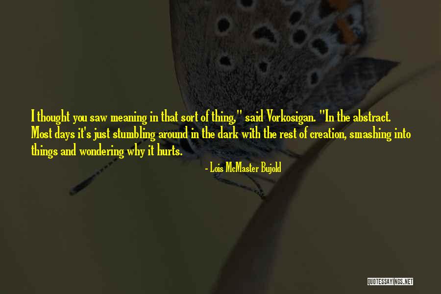 Why It Hurts Quotes By Lois McMaster Bujold Why It Hurts Quotes By Lois McMaster Bujold