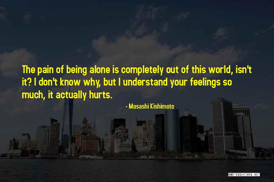 Why It Hurts Quotes By Masashi Kishimoto Why It Hurts Quotes By Masashi Kishimoto
