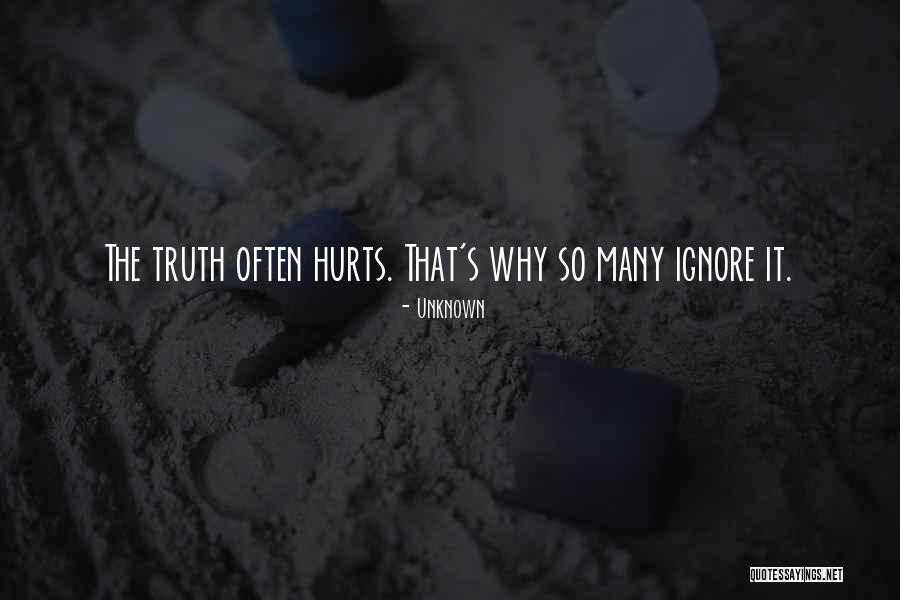 Why It Hurts Quotes By Unknown Why It Hurts Quotes By Unknown