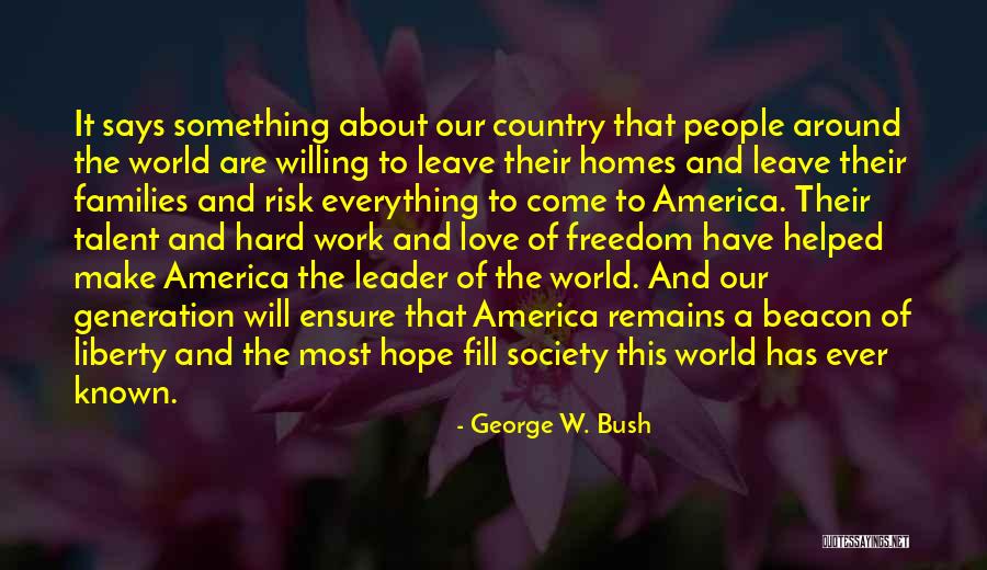 Why Its Hard To Leave Quotes By George W. Bush Why Its Hard To Leave Quotes By George W. Bush