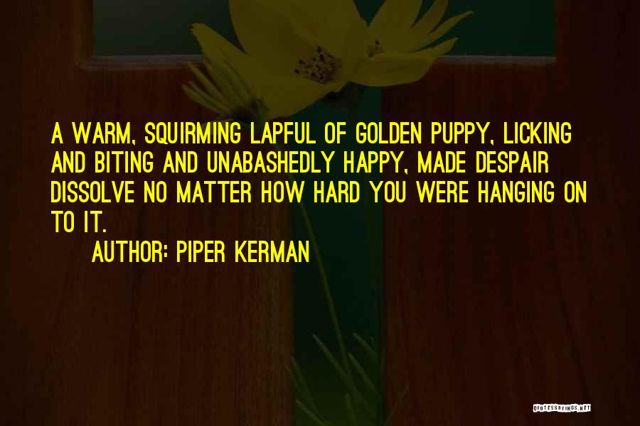 Why It's So Hard To Be Happy Quotes By Piper Kerman