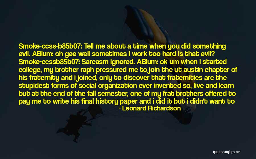 Why Join A Fraternity Quotes By Leonard Richardson Why Join A Fraternity Quotes By Leonard Richardson