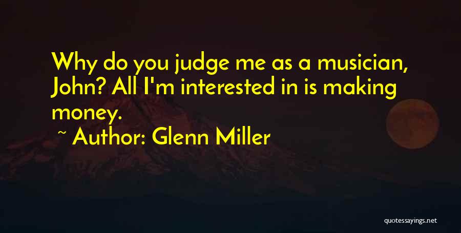 Why Judge Me Quotes By Glenn Miller