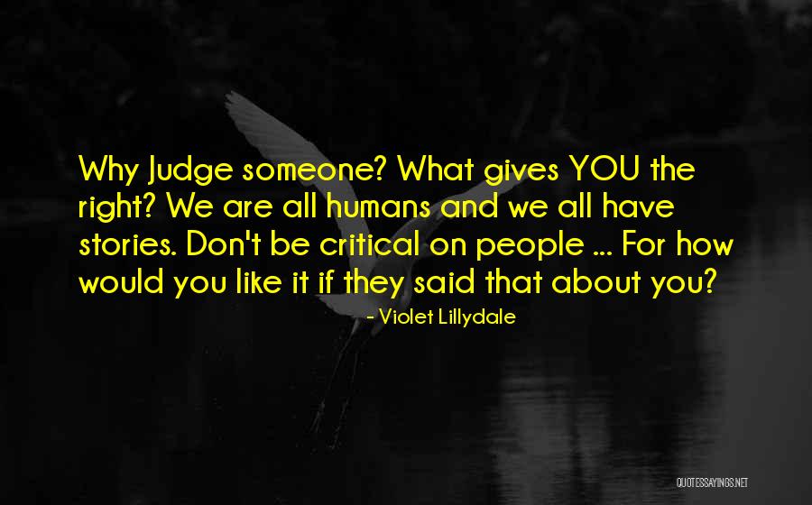 Why Judge Someone Quotes By Violet Lillydale Why Judge Someone Quotes By Violet Lillydale