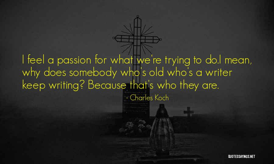 Why Keep Trying Quotes By Charles Koch Why Keep Trying Quotes By Charles Koch