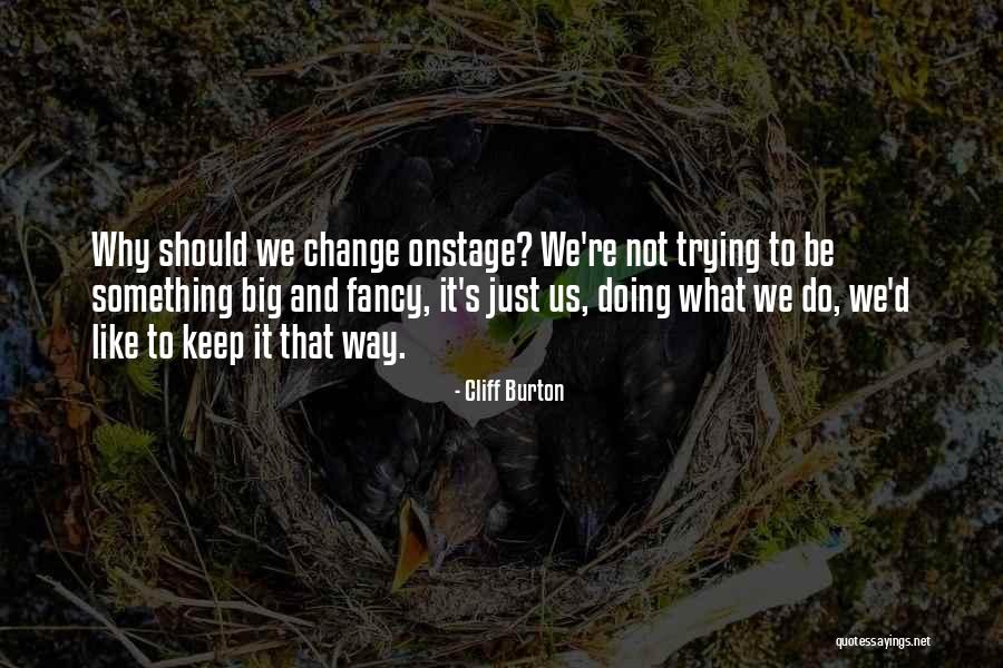 Why Keep Trying Quotes By Cliff Burton Why Keep Trying Quotes By Cliff Burton