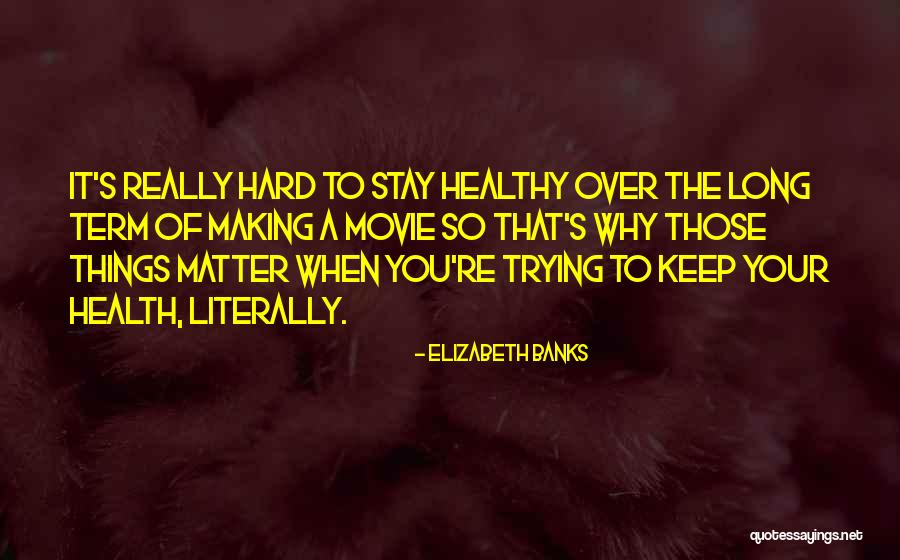 Why Keep Trying Quotes By Elizabeth Banks Why Keep Trying Quotes By Elizabeth Banks