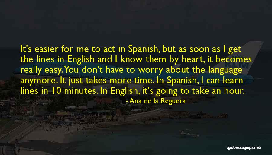 Why Learn Spanish Quotes By Ana De La Reguera Why Learn Spanish Quotes By Ana De La Reguera