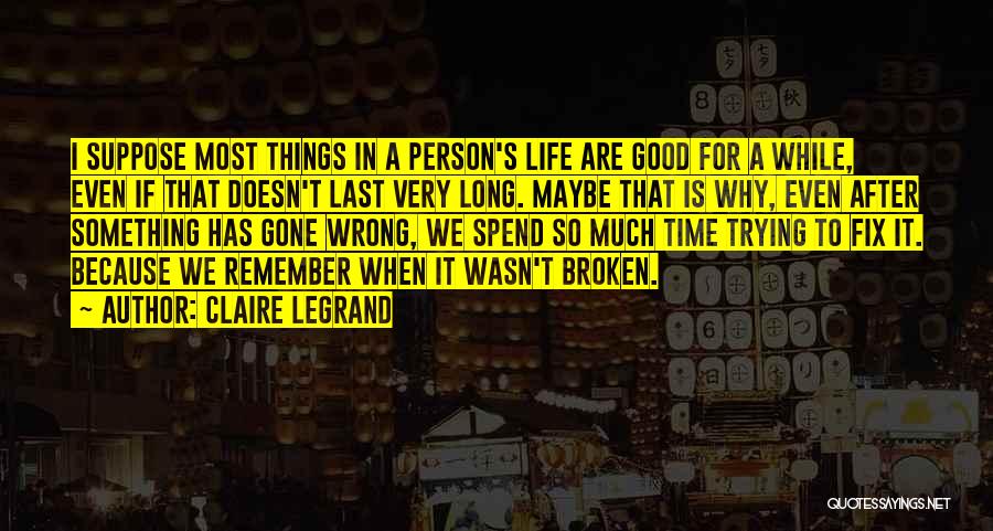 Why Life Is Good Quotes By Claire Legrand