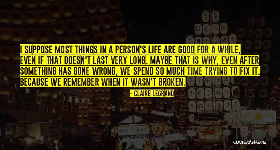 Why Life Is Good Quotes By Claire Legrand