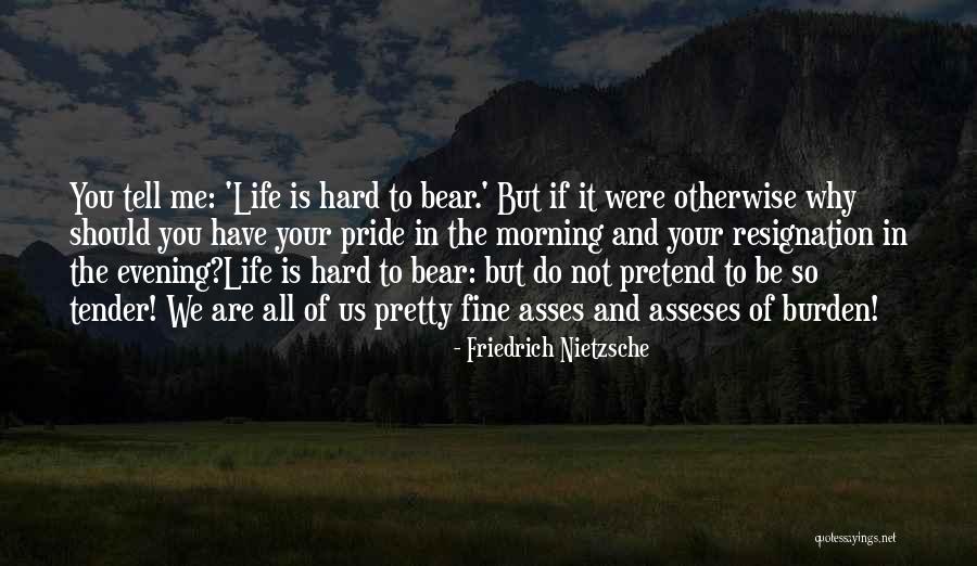 Why Life Is Hard Quotes By Friedrich Nietzsche Why Life Is Hard Quotes By Friedrich Nietzsche