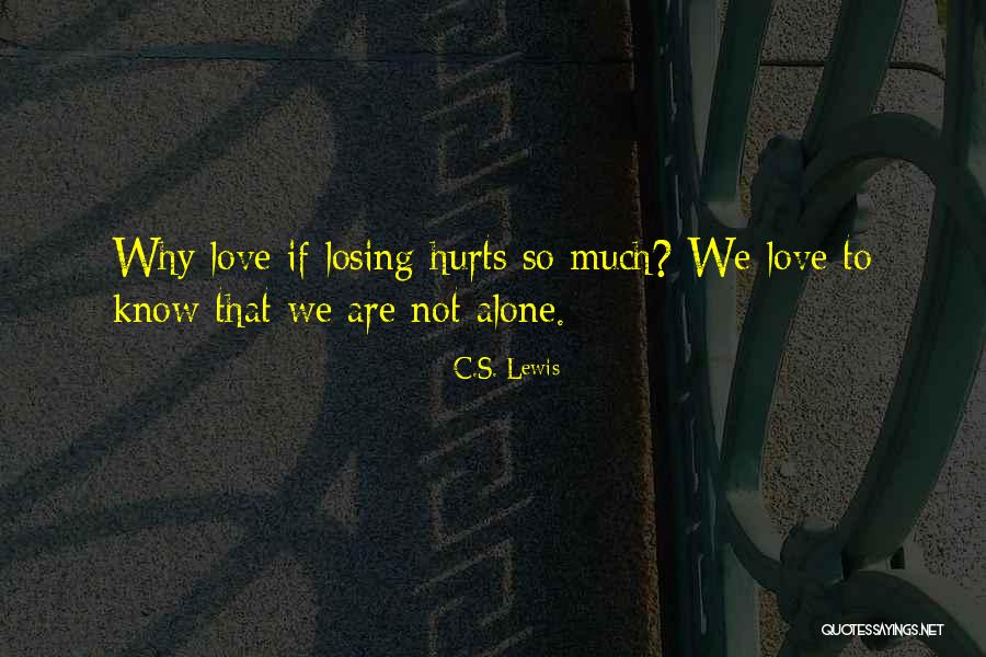 Why Love Hurts Quotes By C.S. Lewis Why Love Hurts Quotes By C.S. Lewis