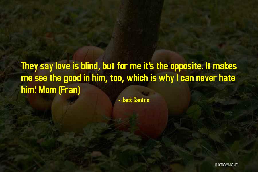 Why Love Is Blind Quotes By Jack Gantos Why Love Is Blind Quotes By Jack Gantos