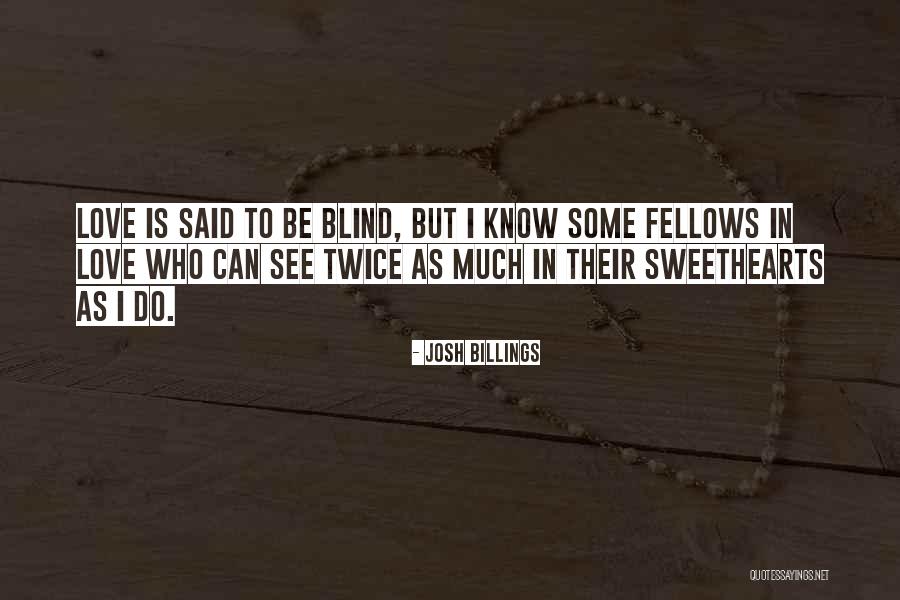 Why Love Is Blind Quotes By Josh Billings Why Love Is Blind Quotes By Josh Billings