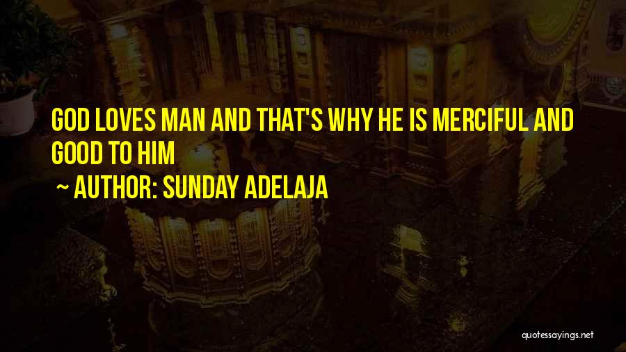 Why Love Is Good Quotes By Sunday Adelaja