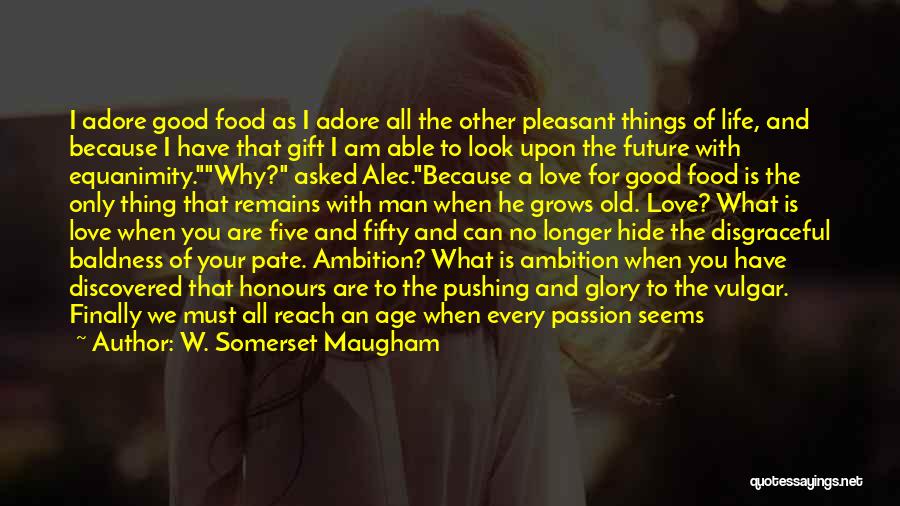 Why Love Is Worth It Quotes By W. Somerset Maugham Why Love Is Worth It Quotes By W. Somerset Maugham