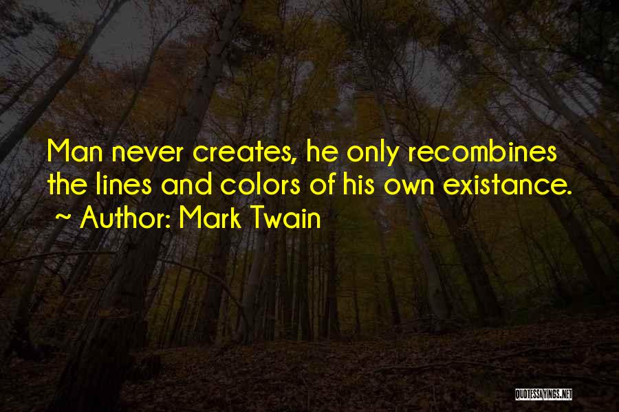 Why Man Creates Quotes By Mark Twain