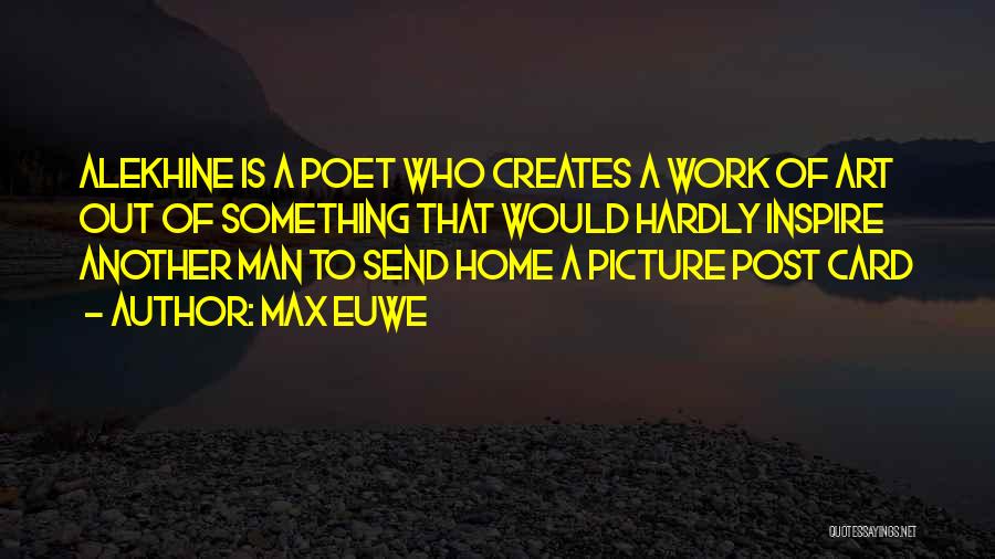 Why Man Creates Quotes By Max Euwe