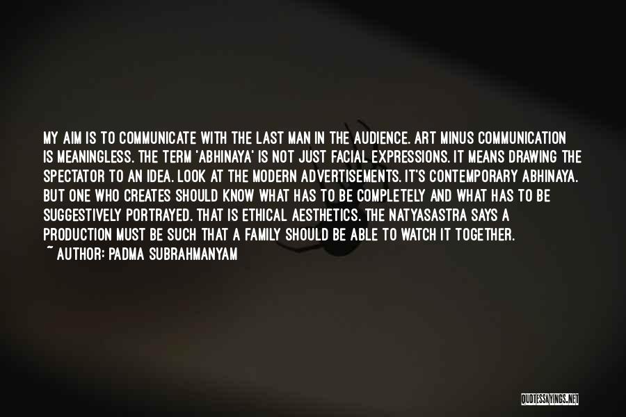 Why Man Creates Quotes By Padma Subrahmanyam