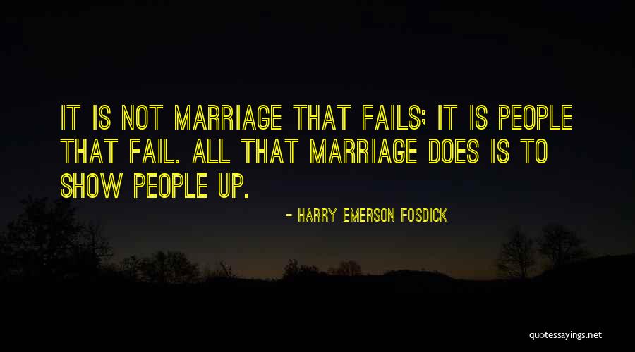 Why Marriage Fails Quotes By Harry Emerson Fosdick