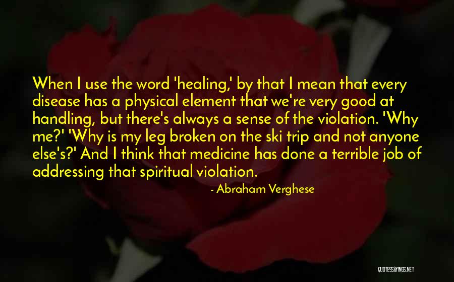 Why Me Always Quotes By Abraham Verghese Why Me Always Quotes By Abraham Verghese