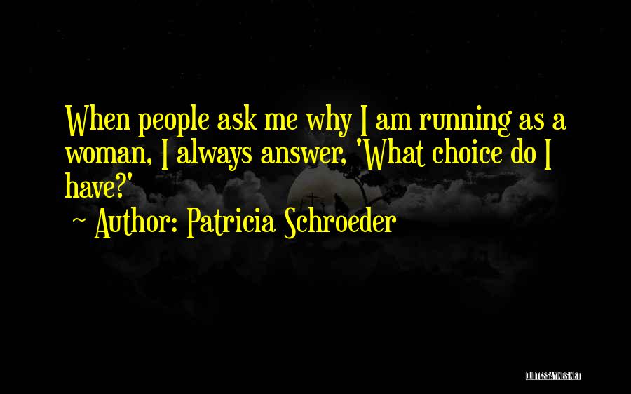 Why Me Always Quotes By Patricia Schroeder