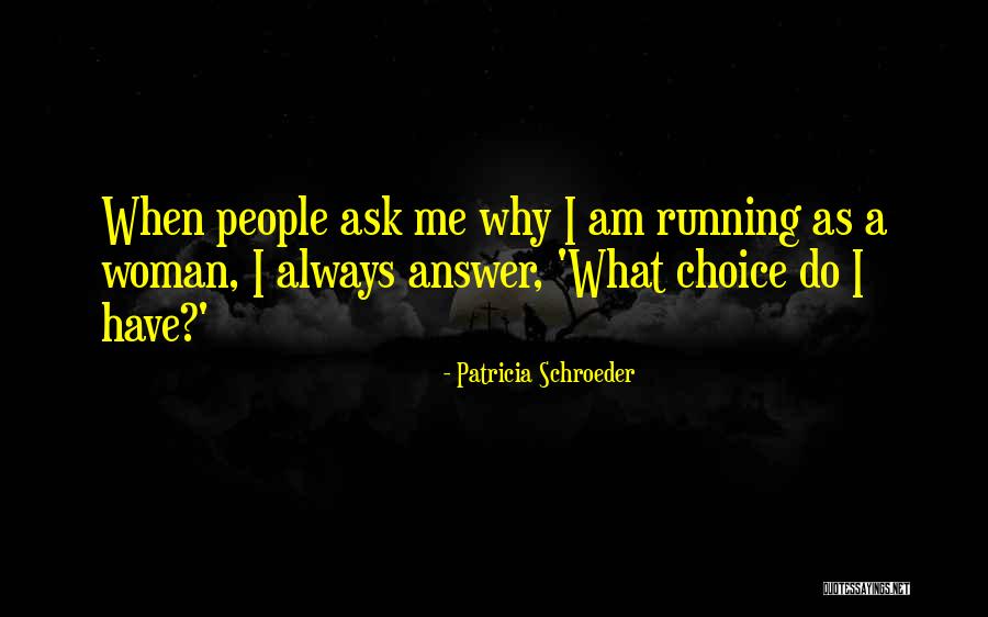 Why Me Always Quotes By Patricia Schroeder