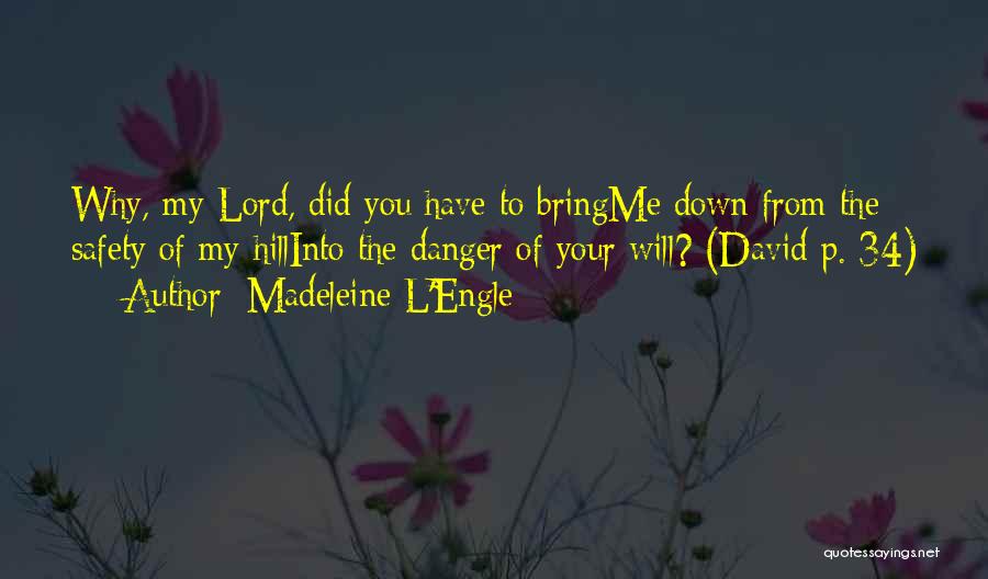 Why Me Lord Quotes By Madeleine L'Engle