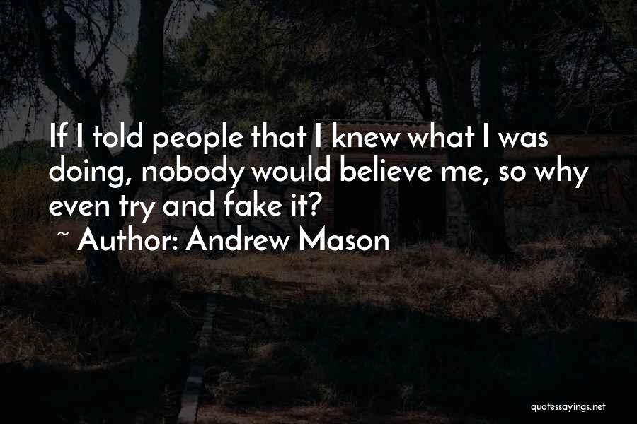 Why Me Try Me Quotes By Andrew Mason