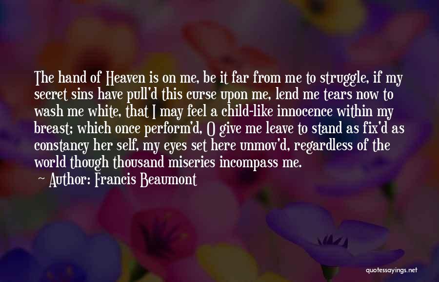 Why Me Why This Why Now Quotes By Francis Beaumont