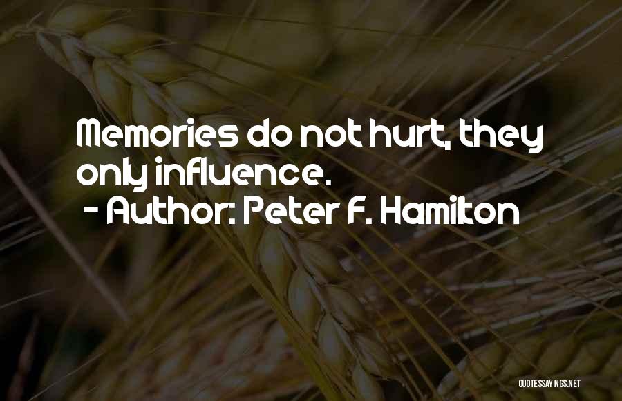 Why Must You Hurt Me Quotes By Peter F. Hamilton