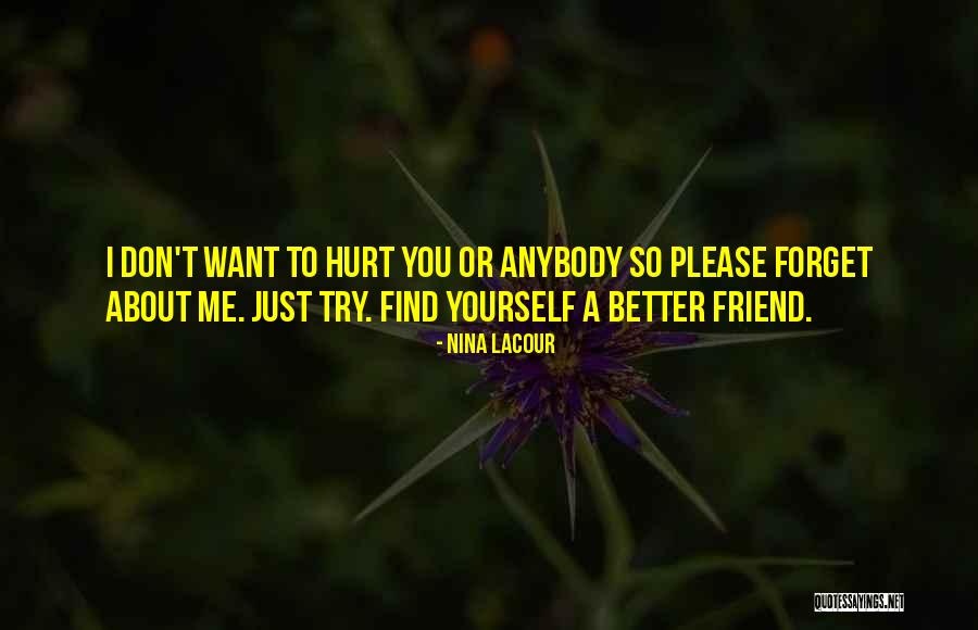 Why My Friend Hurt Me Quotes By Nina LaCour Why My Friend Hurt Me Quotes By Nina LaCour