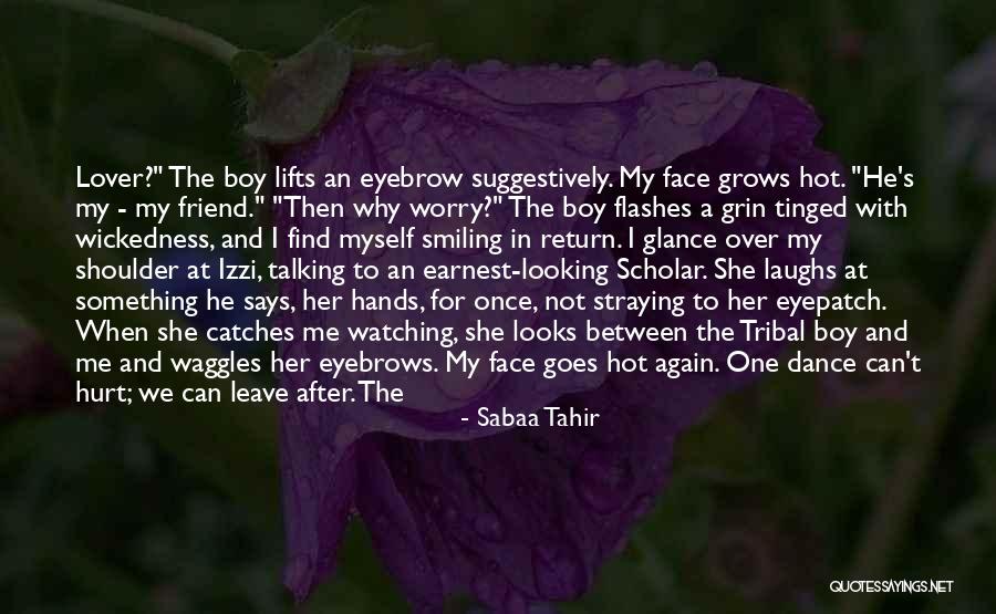 Why My Friend Hurt Me Quotes By Sabaa Tahir Why My Friend Hurt Me Quotes By Sabaa Tahir