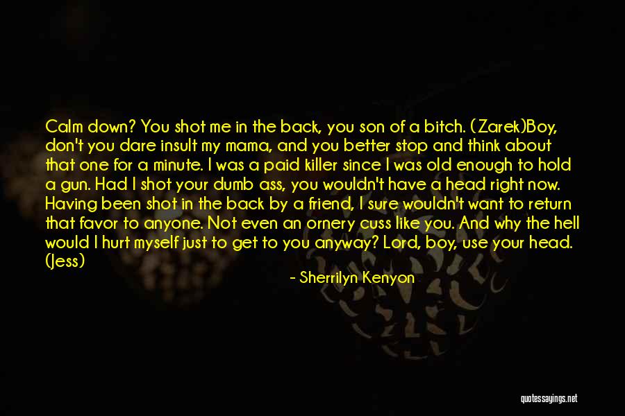 Why My Friend Hurt Me Quotes By Sherrilyn Kenyon Why My Friend Hurt Me Quotes By Sherrilyn Kenyon