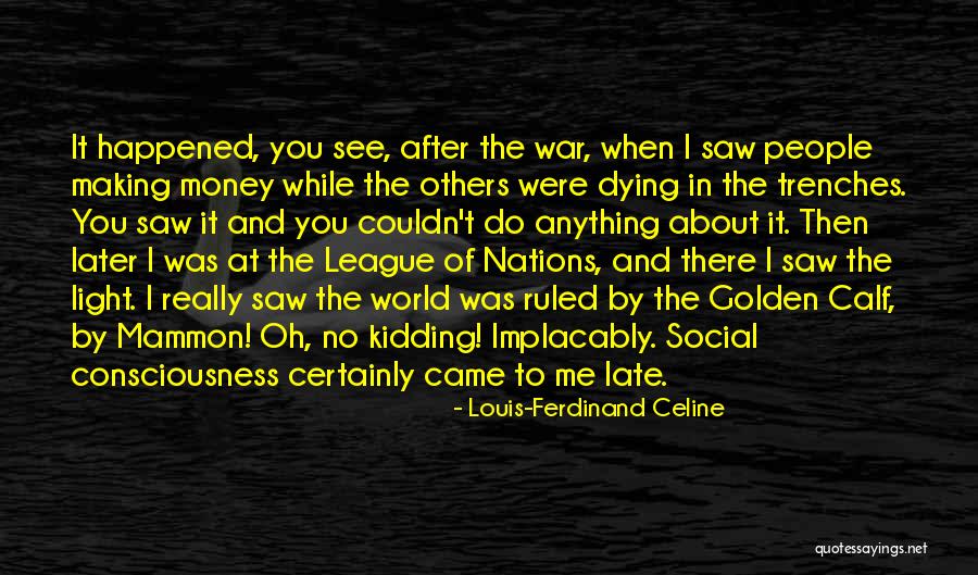 Why Nations Go To War Quotes By Louis-Ferdinand Celine