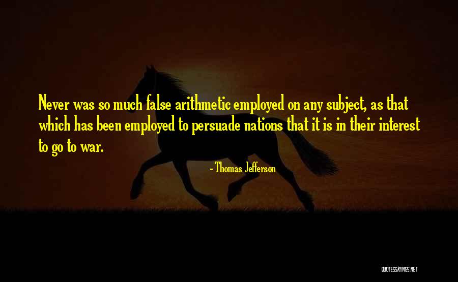 Why Nations Go To War Quotes By Thomas Jefferson Why Nations Go To War Quotes By Thomas Jefferson