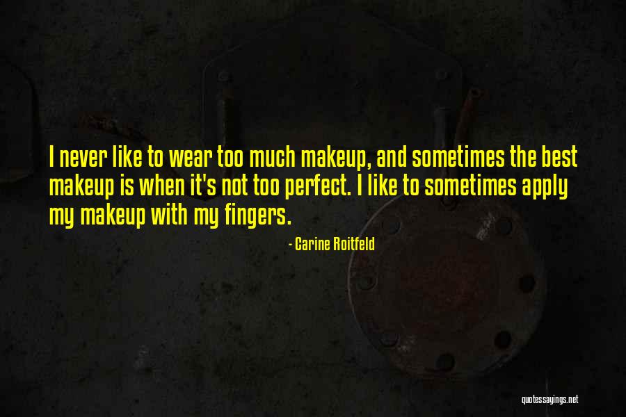Why No Makeup Quotes By Carine Roitfeld Why No Makeup Quotes By Carine Roitfeld